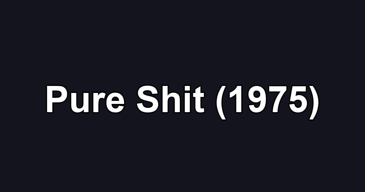 Pure Shit (1975)