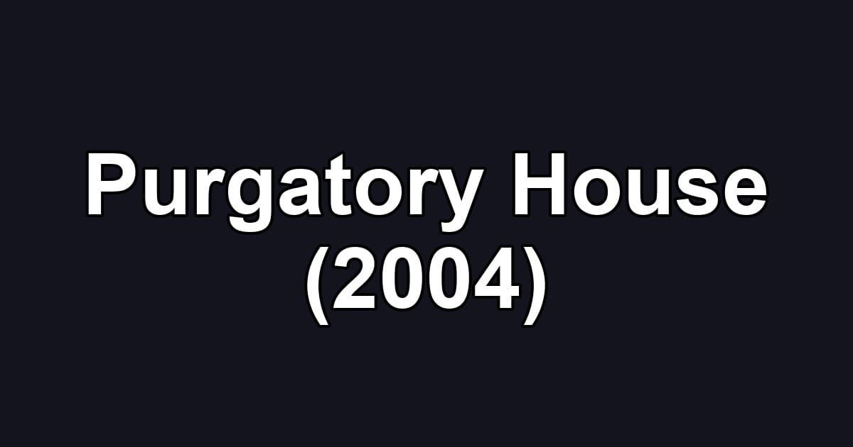 Purgatory House (2004)