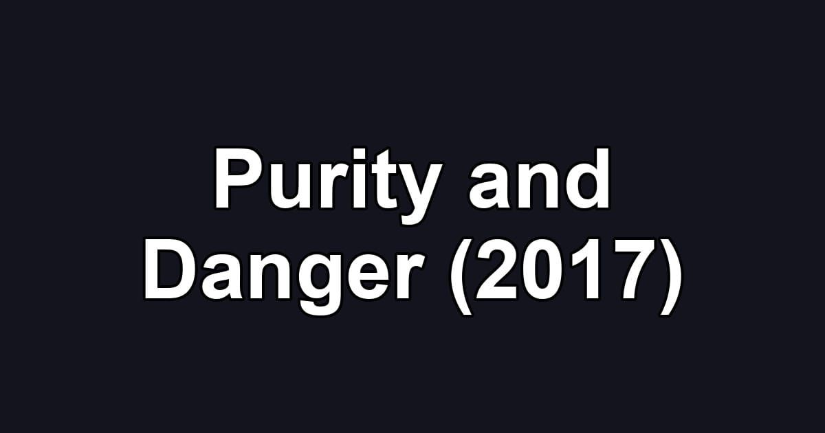 Purity and Danger (2017)