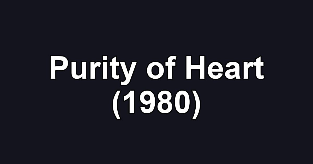 Purity of Heart (1980)
