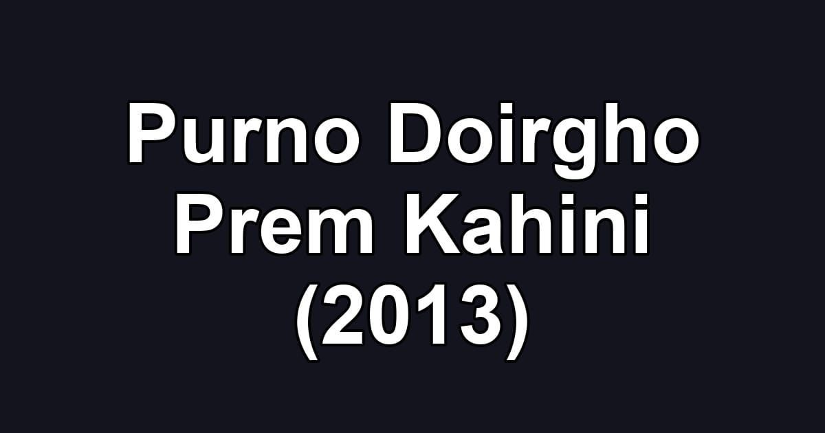 Purno Doirgho Prem Kahini (2013)