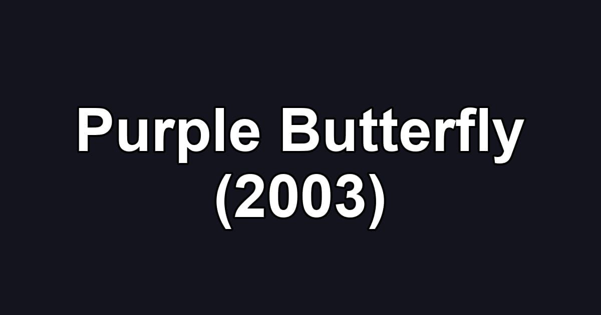 Purple Butterfly (2003)