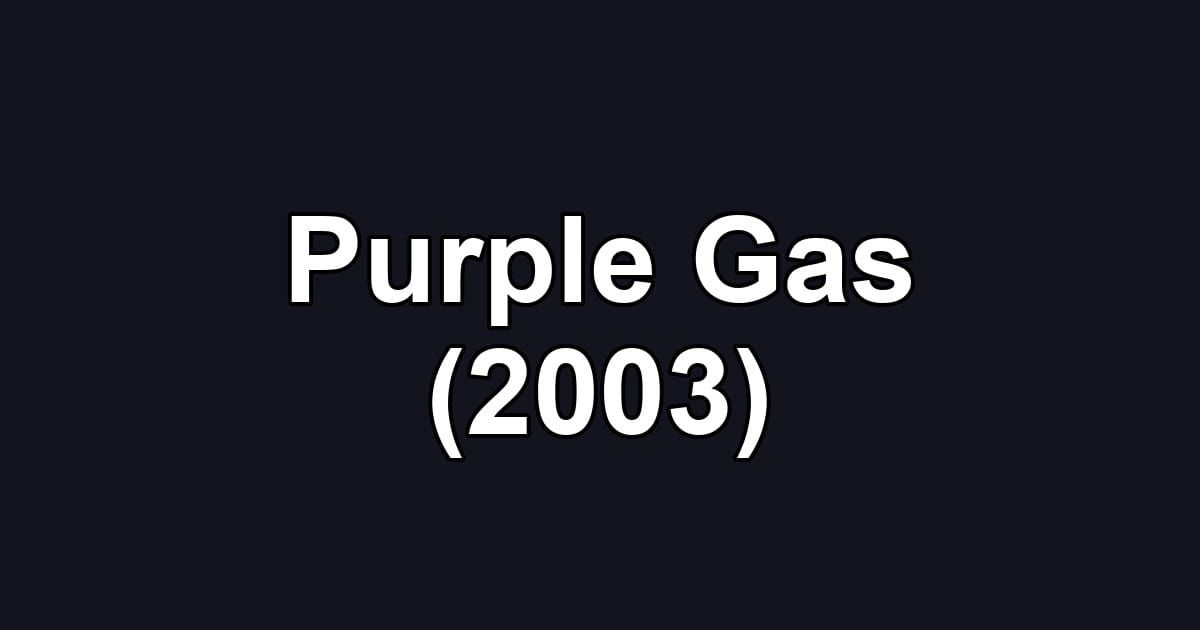 Purple Gas (2003)