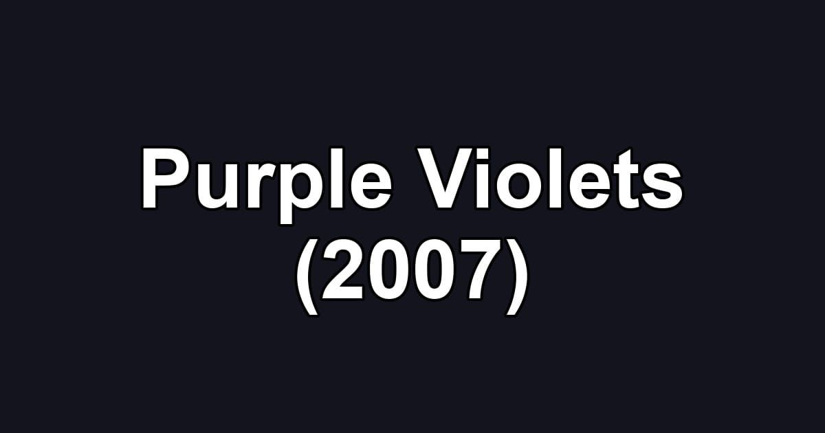 Purple Violets (2007)
