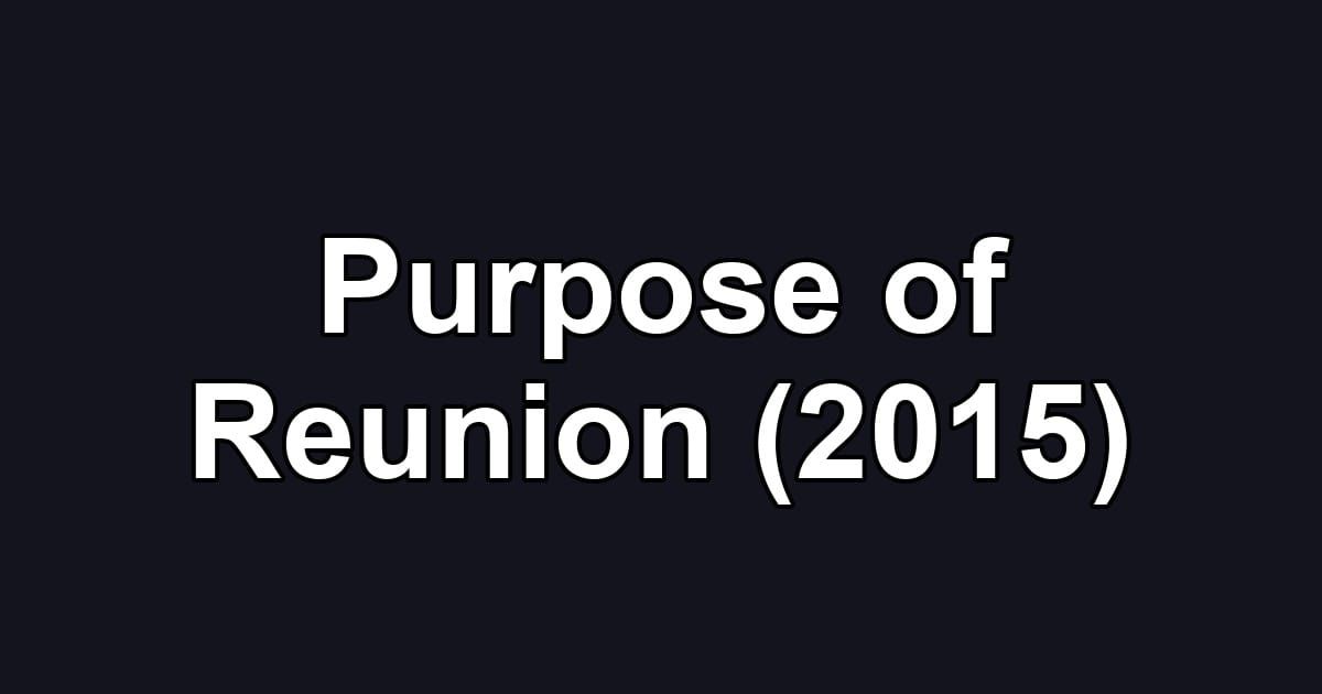 Purpose of Reunion (2015)