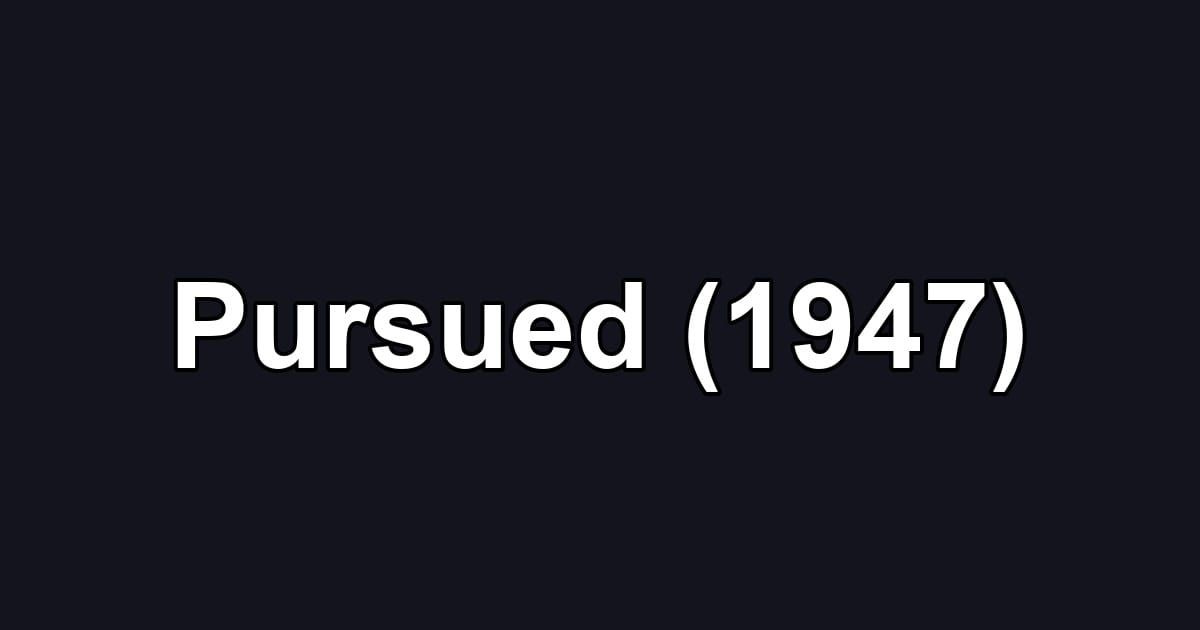 Pursued (1947)