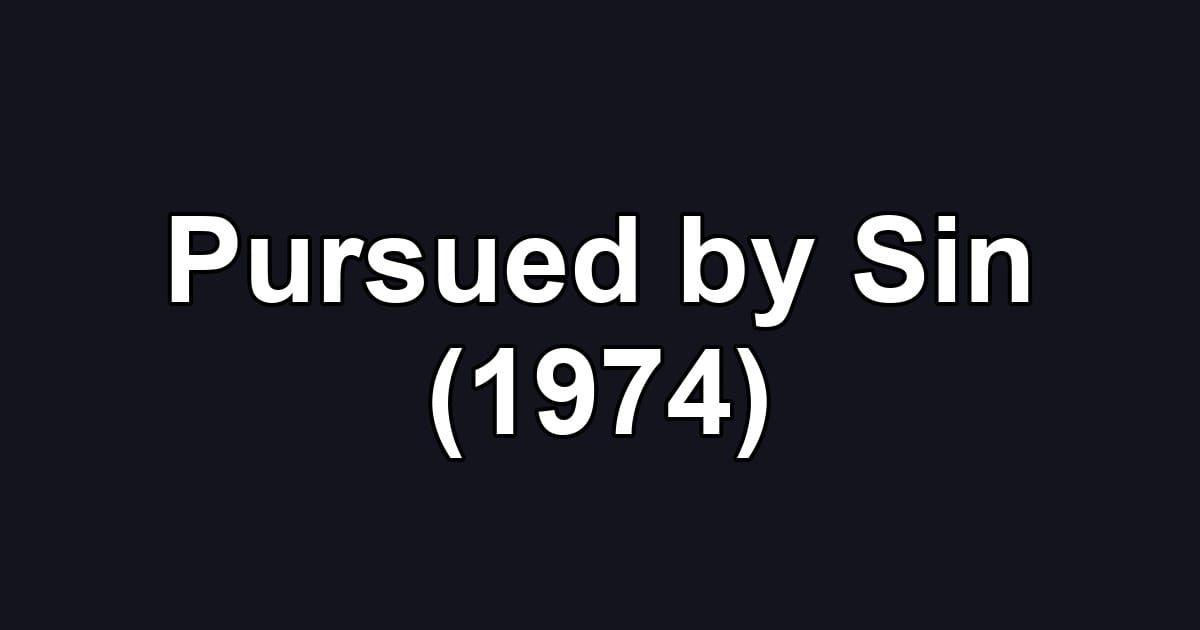 Pursued by Sin (1974)