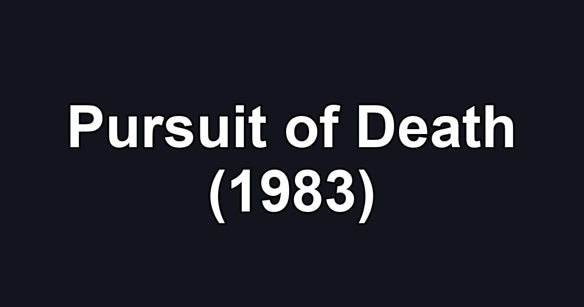 Pursuit of Death (1983)