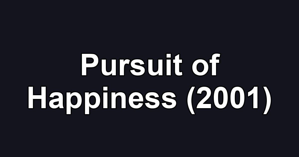 Pursuit of Happiness (2001)