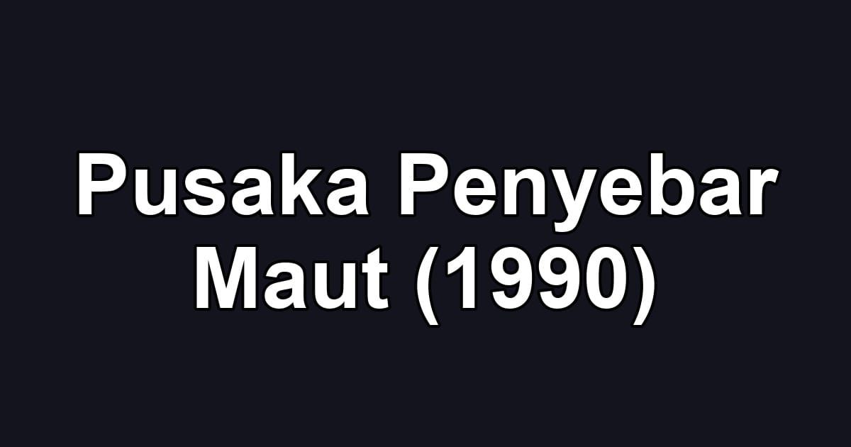 Pusaka Penyebar Maut (1990)