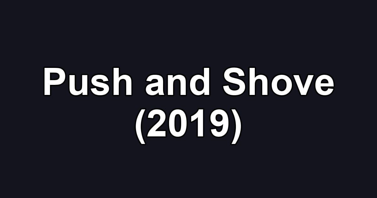 Push and Shove (2019)