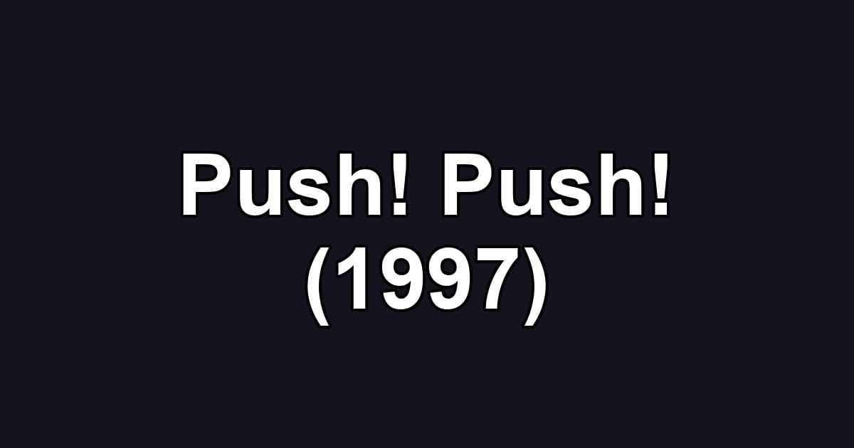 Push! Push! (1997)