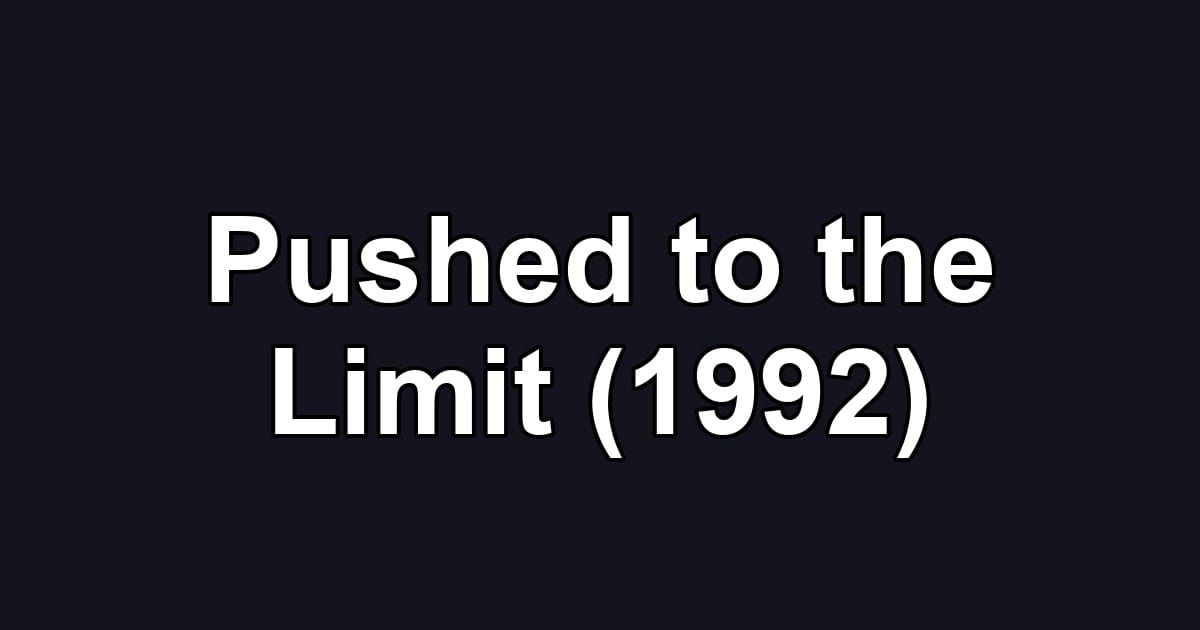 Pushed to the Limit (1992)
