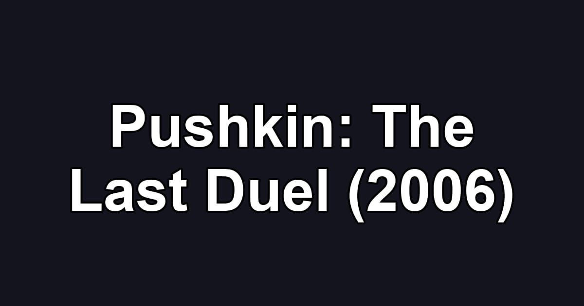 Pushkin: The Last Duel (2006)