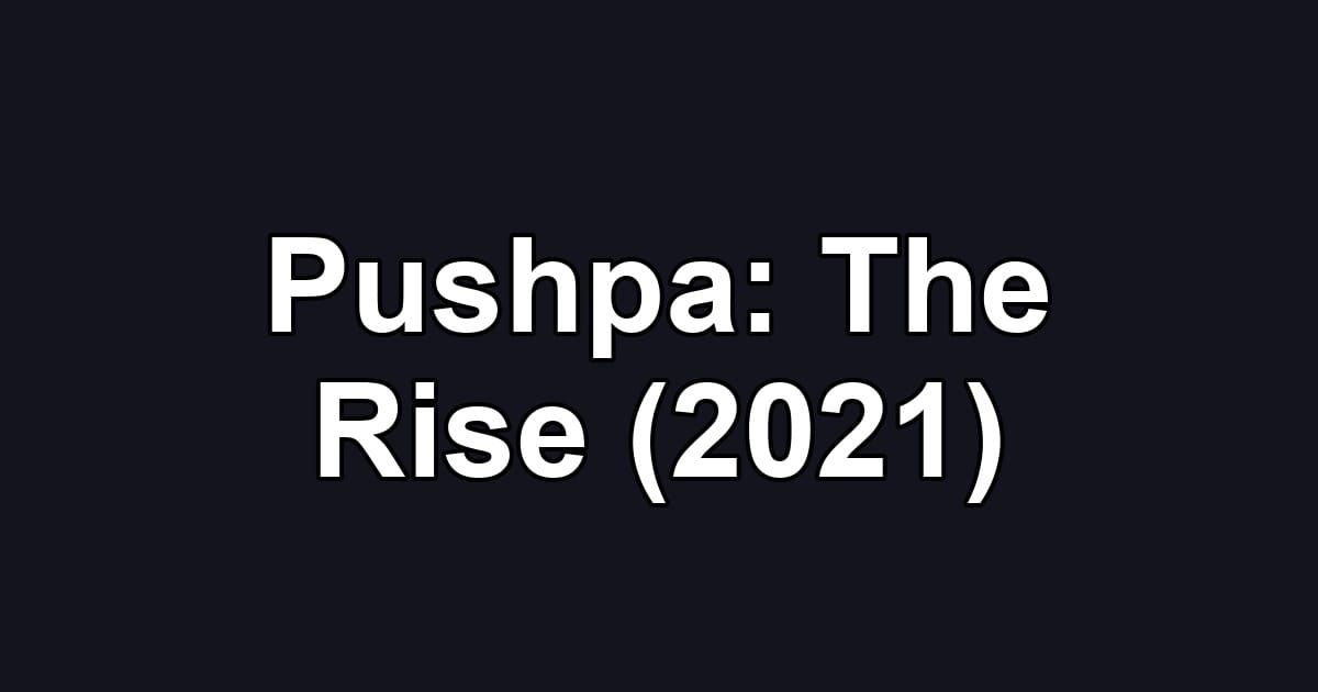 Pushpa: The Rise (2021)