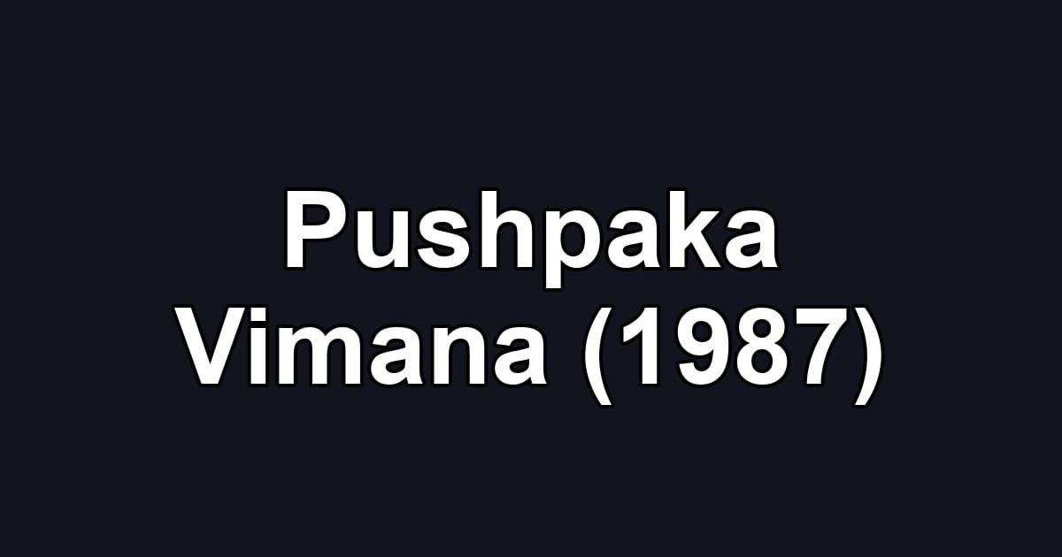 Pushpaka Vimana (1987)
