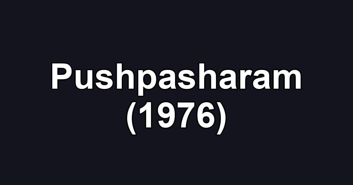 Pushpasharam (1976)