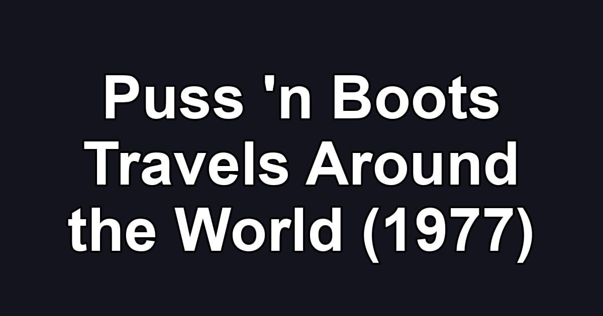 Puss 'n Boots Travels Around the World (1977)