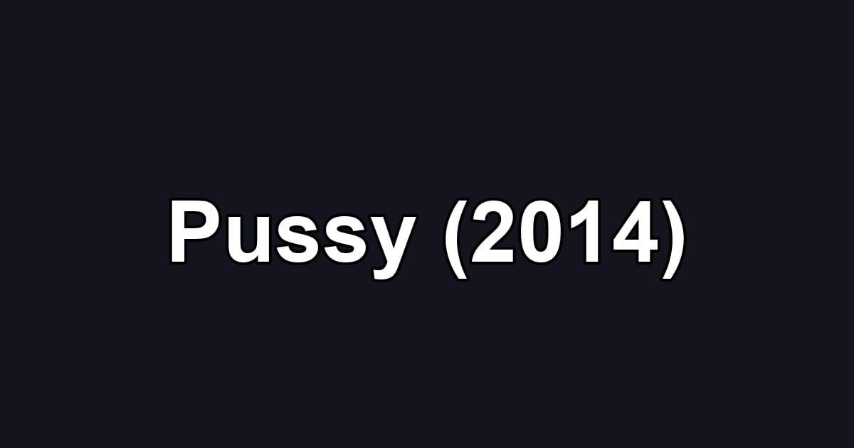 Pussy (2014)