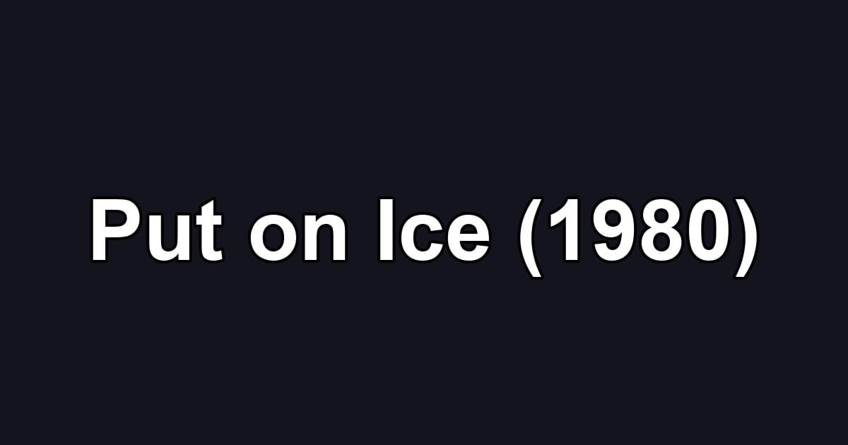Put on Ice (1980)