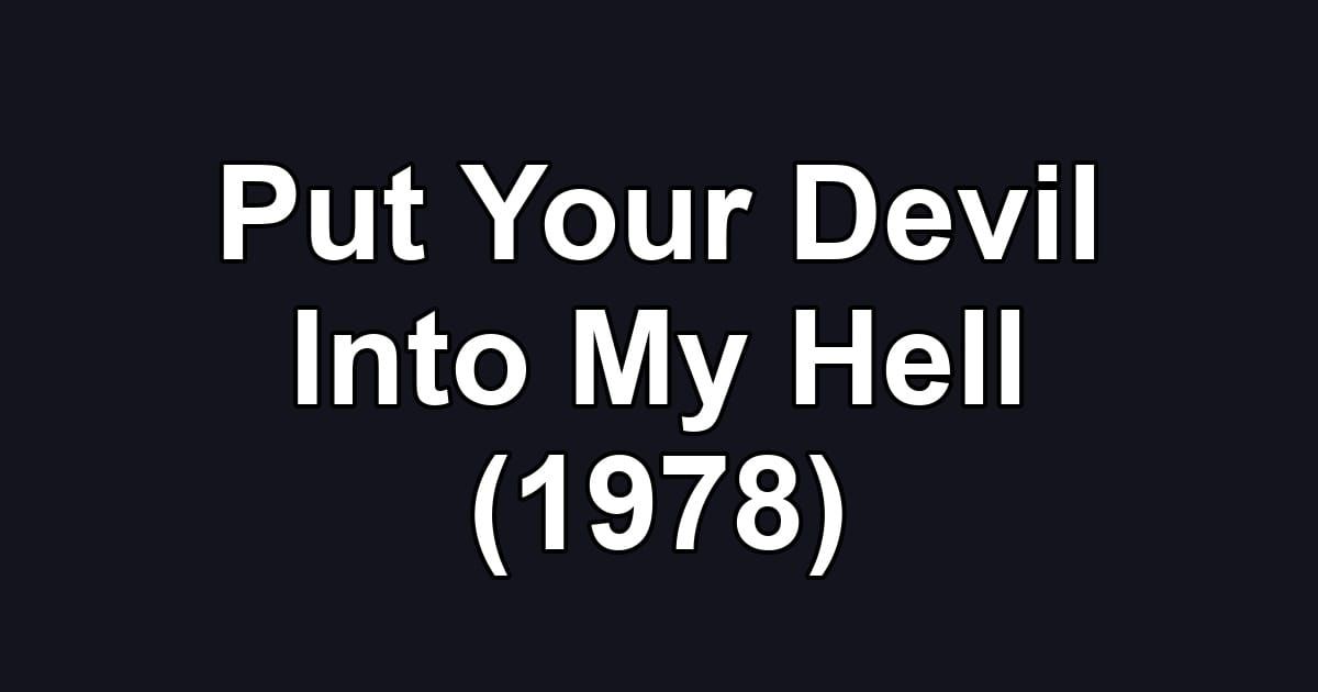 Put Your Devil Into My Hell (1978)