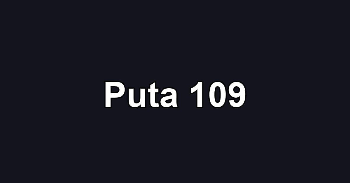 Puta 109