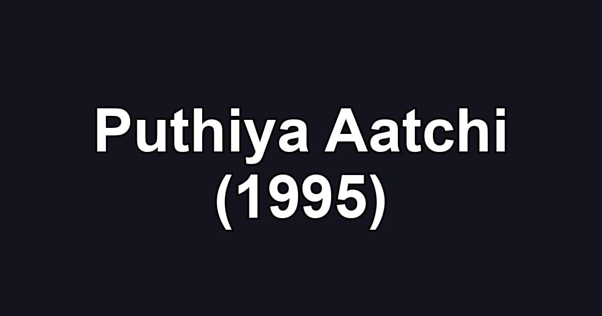 Puthiya Aatchi (1995)