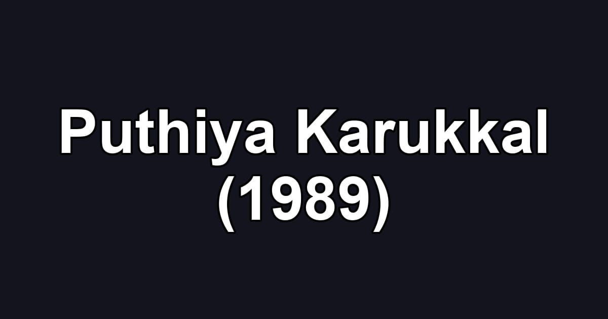 Puthiya Karukkal (1989)