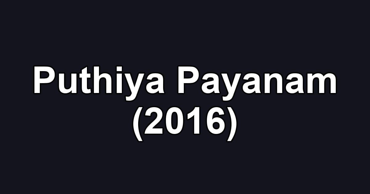 Puthiya Payanam (2016)
