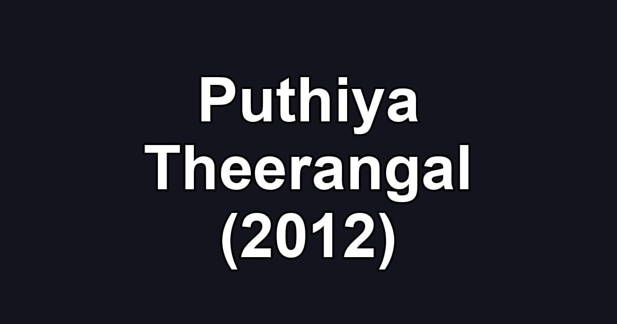 Puthiya Theerangal (2012)
