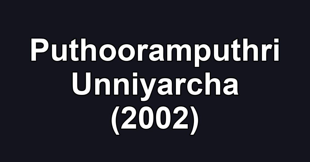 Puthooramputhri Unniyarcha (2002)