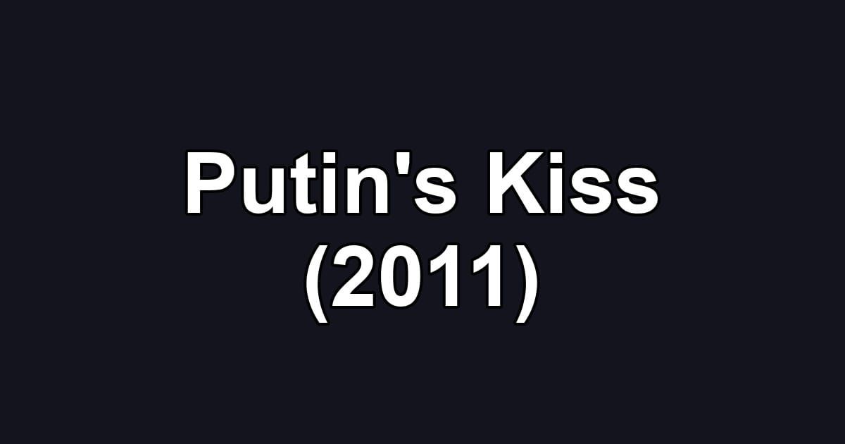 Putin's Kiss (2011)