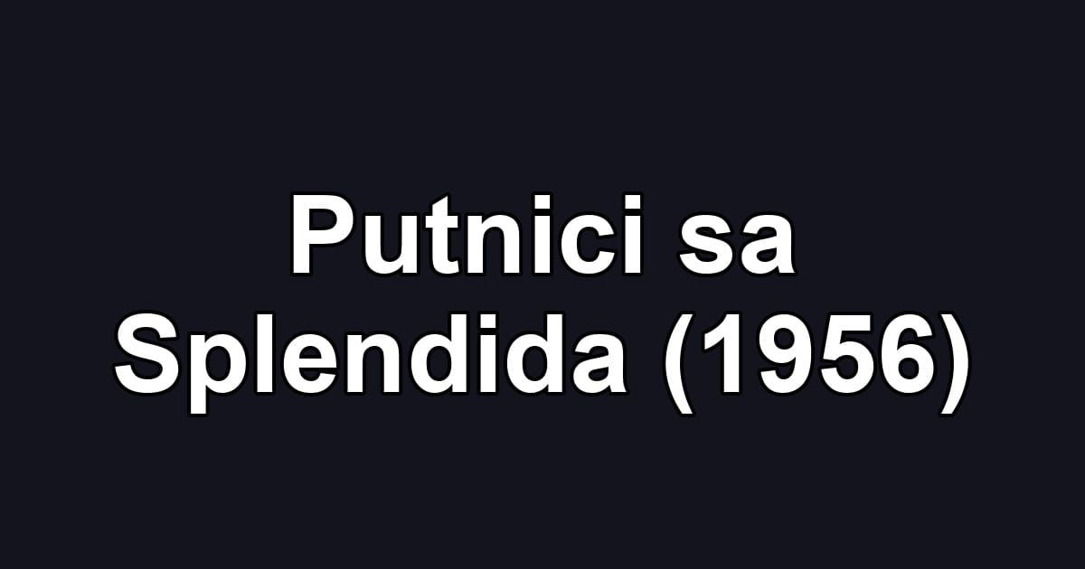 Putnici sa Splendida (1956)