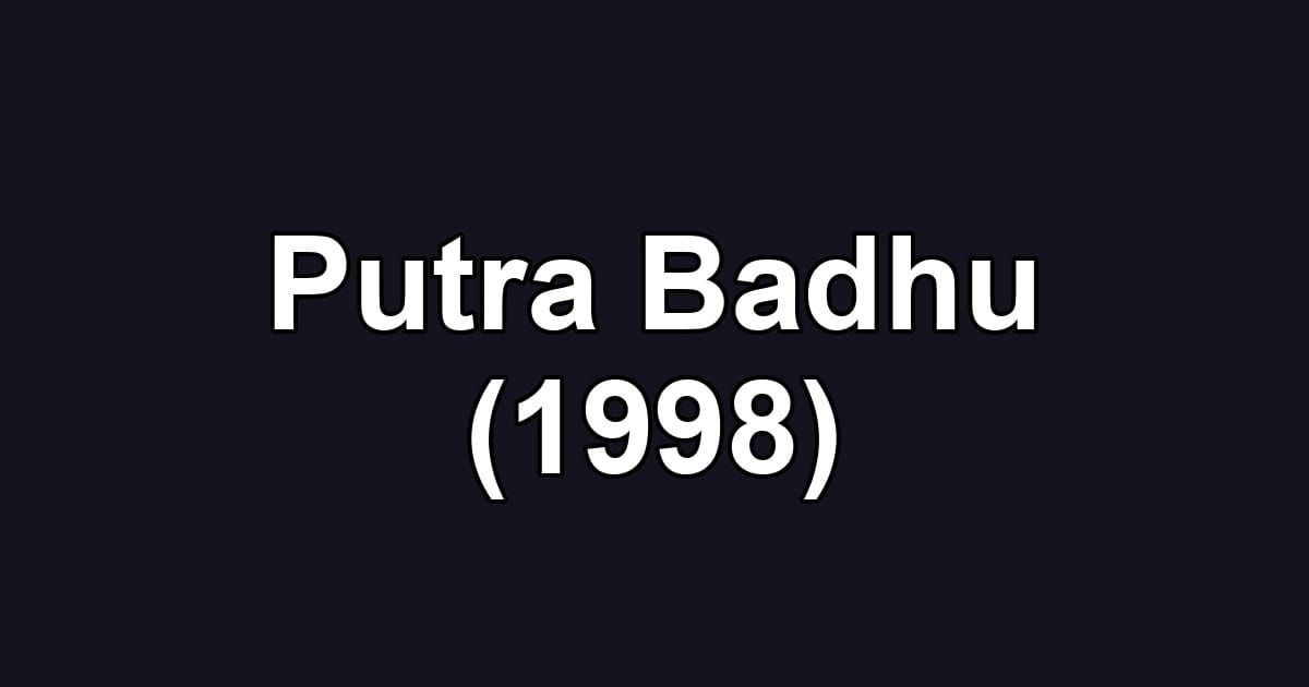 Putra Badhu (1998)