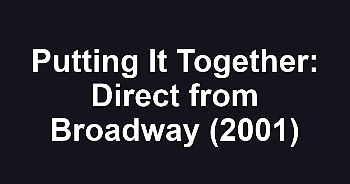 Putting It Together: Direct from Broadway (2001)