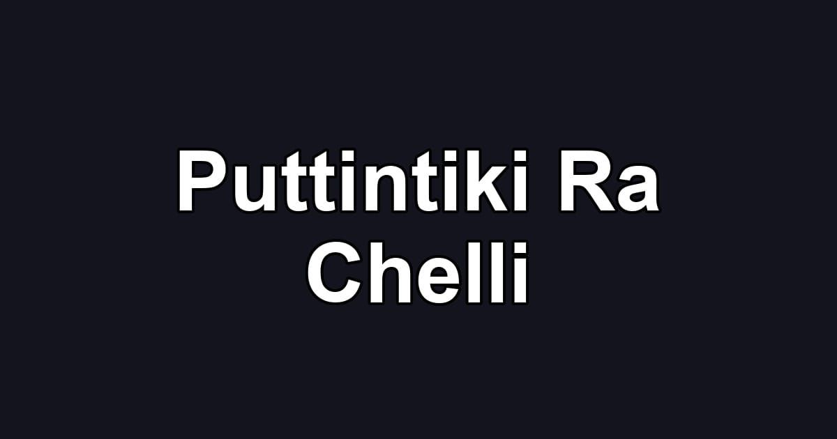 Puttintiki Ra Chelli