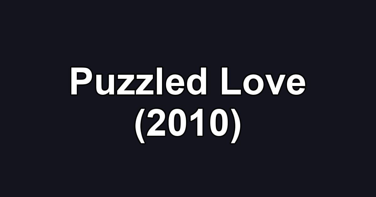 Puzzled Love (2010)