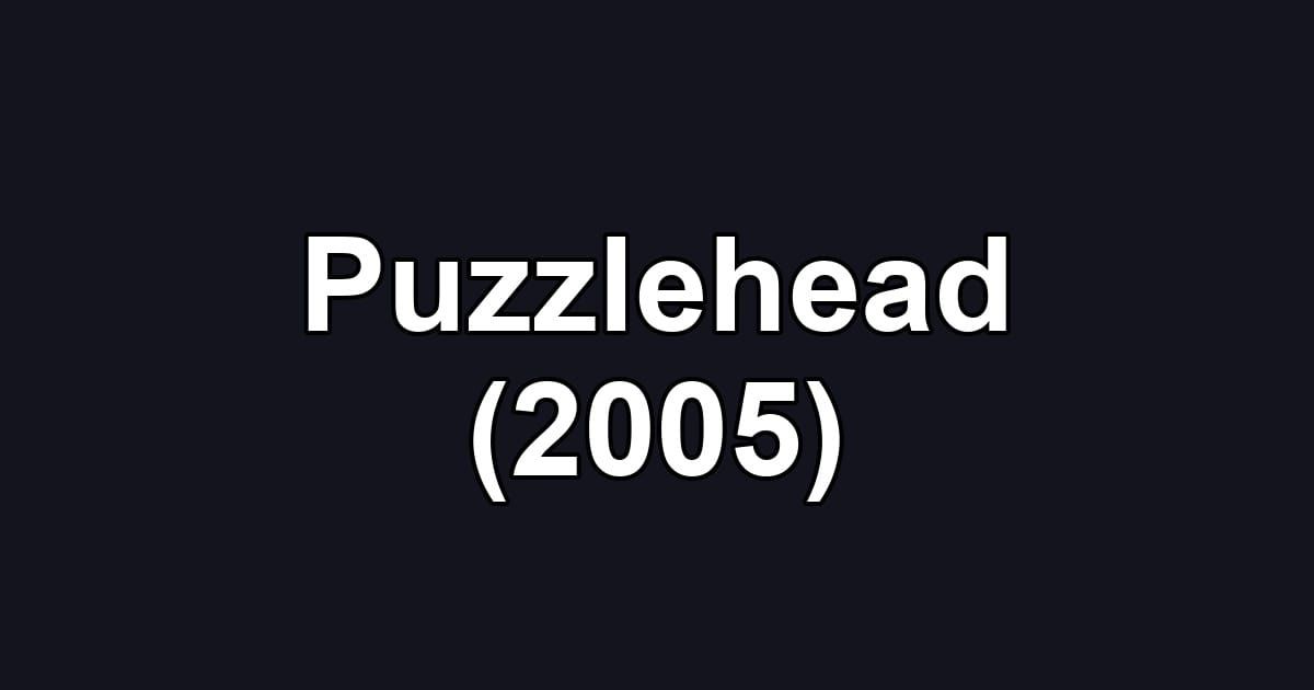 Puzzlehead (2005)