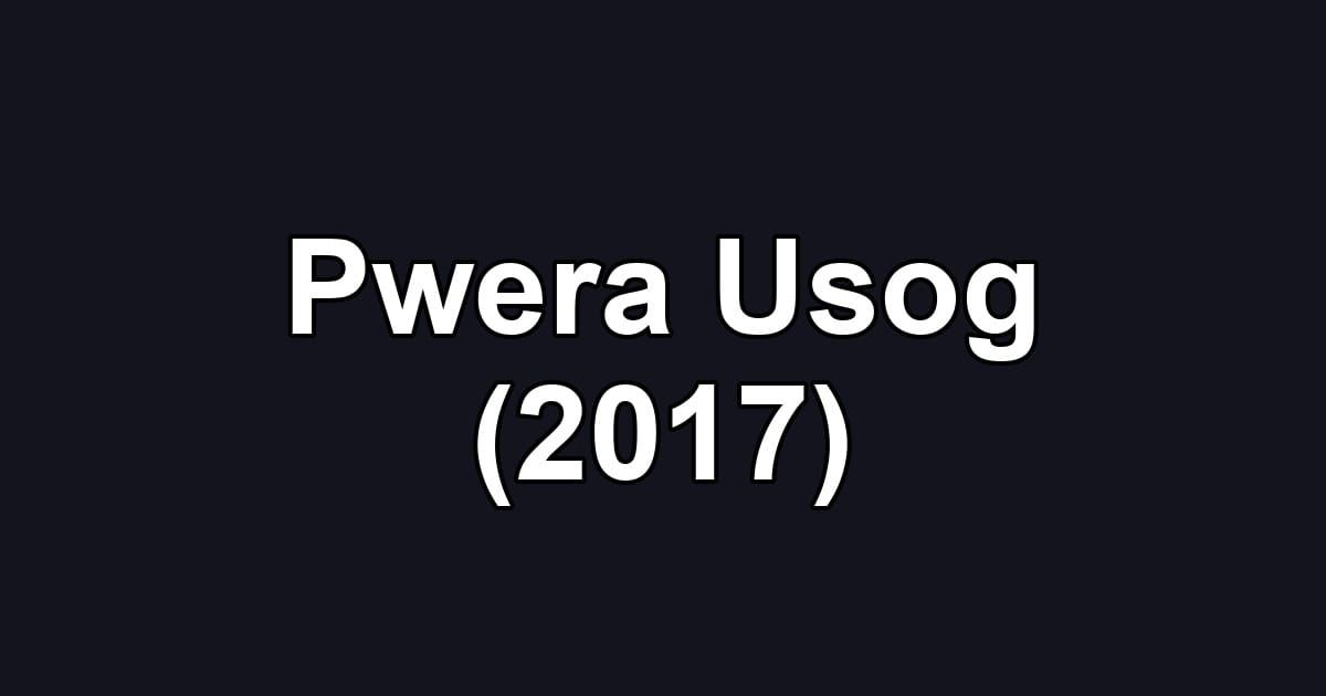 Pwera Usog (2017)