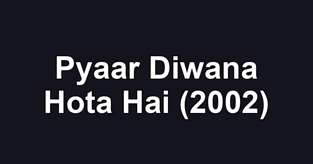Pyaar Diwana Hota Hai (2002)