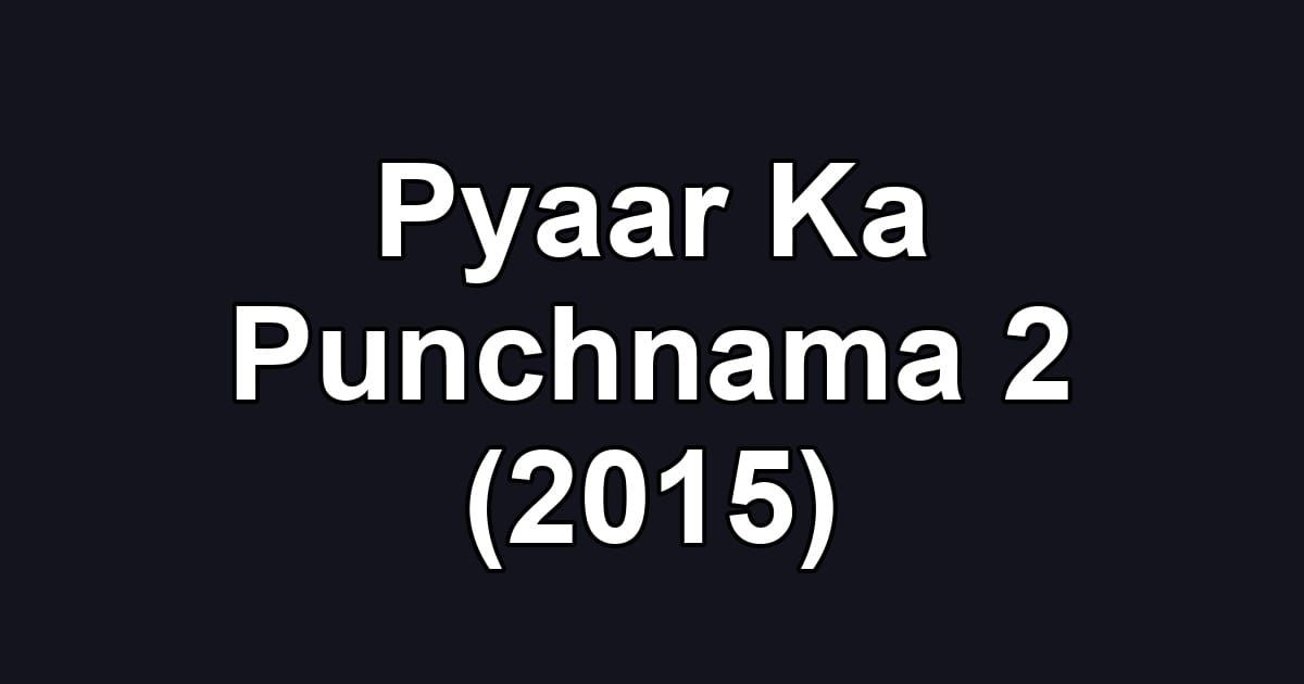 Pyaar Ka Punchnama 2 (2015)