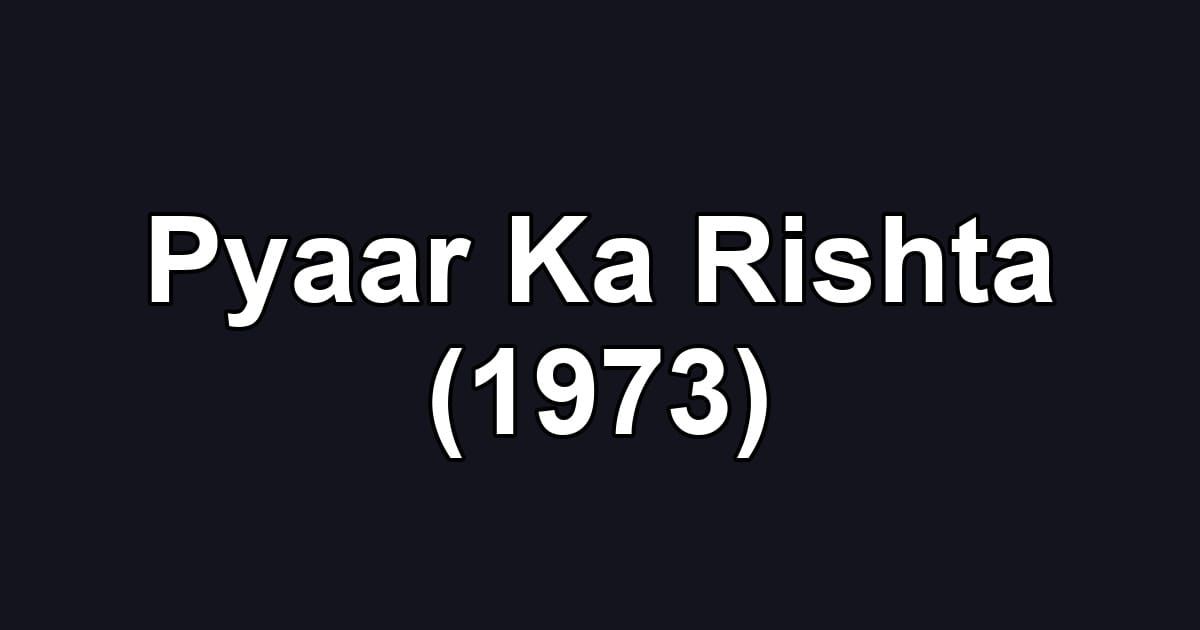 Pyaar Ka Rishta (1973)