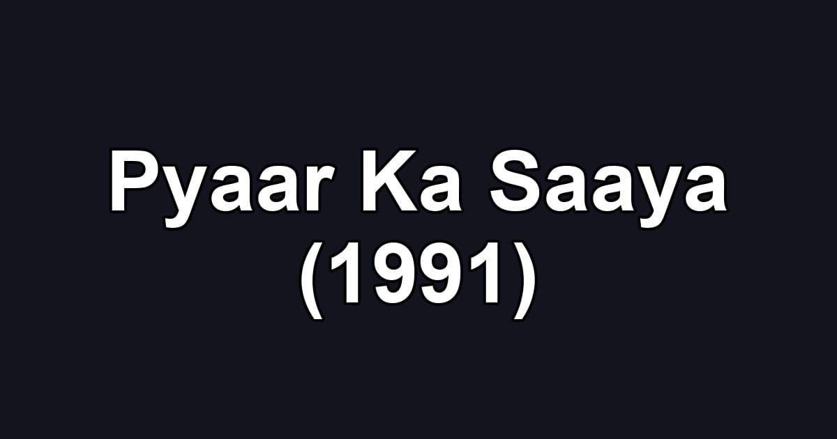 Pyaar Ka Saaya (1991)