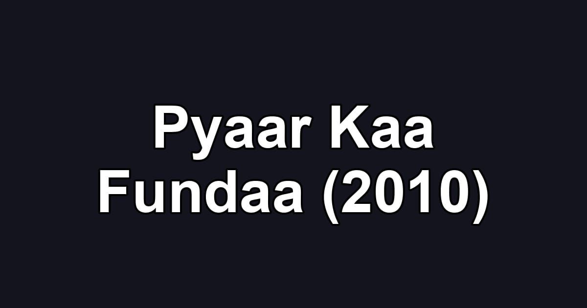 Pyaar Kaa Fundaa (2010)