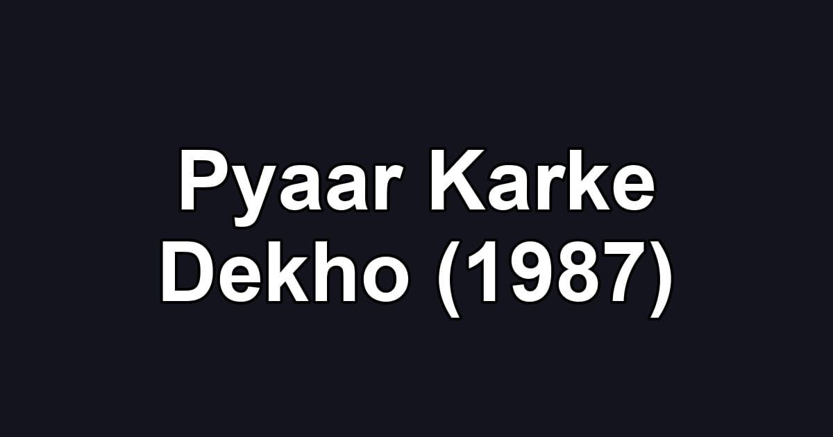 Pyaar Karke Dekho (1987)