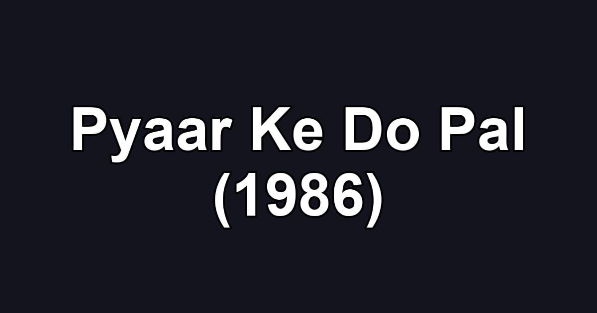 Pyaar Ke Do Pal (1986)