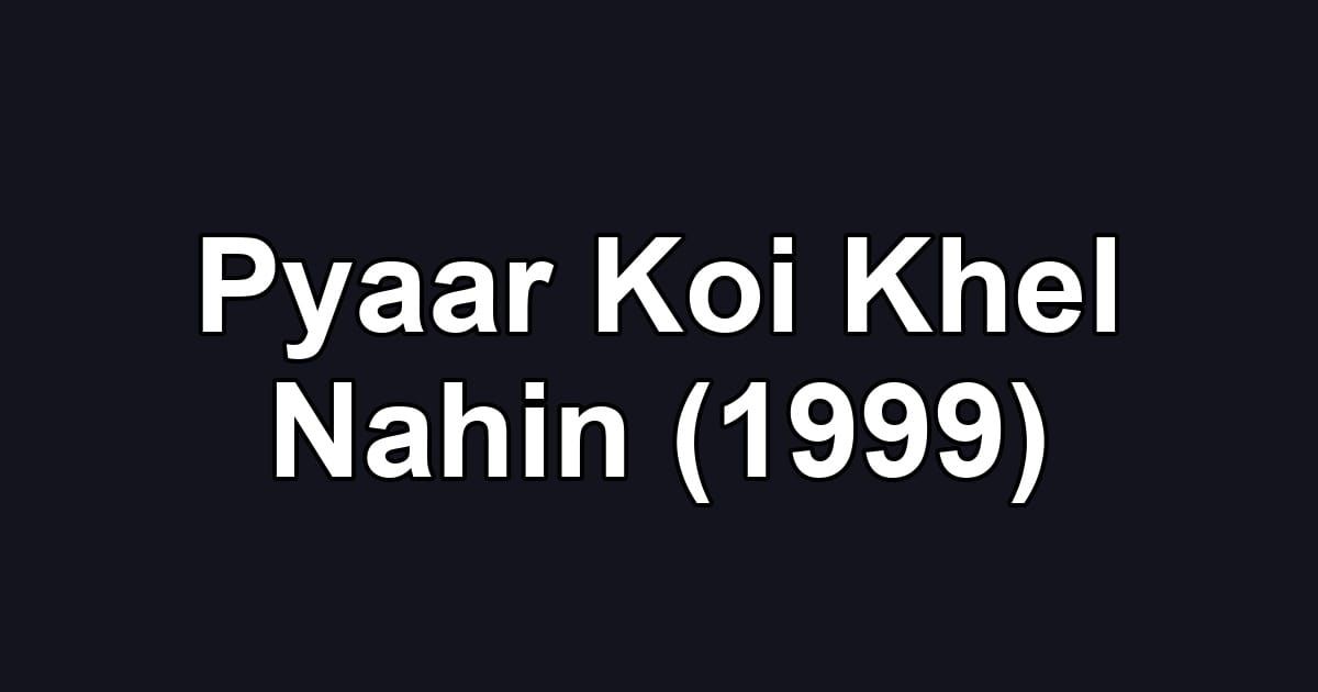 Pyaar Koi Khel Nahin (1999)