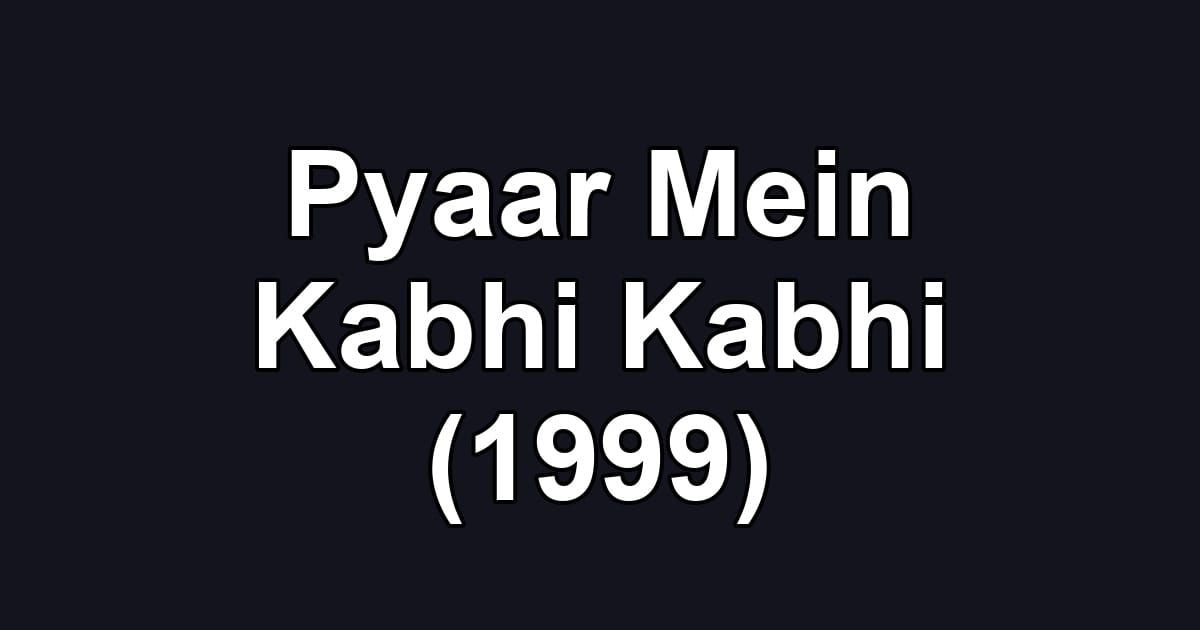 Pyaar Mein Kabhi Kabhi (1999)