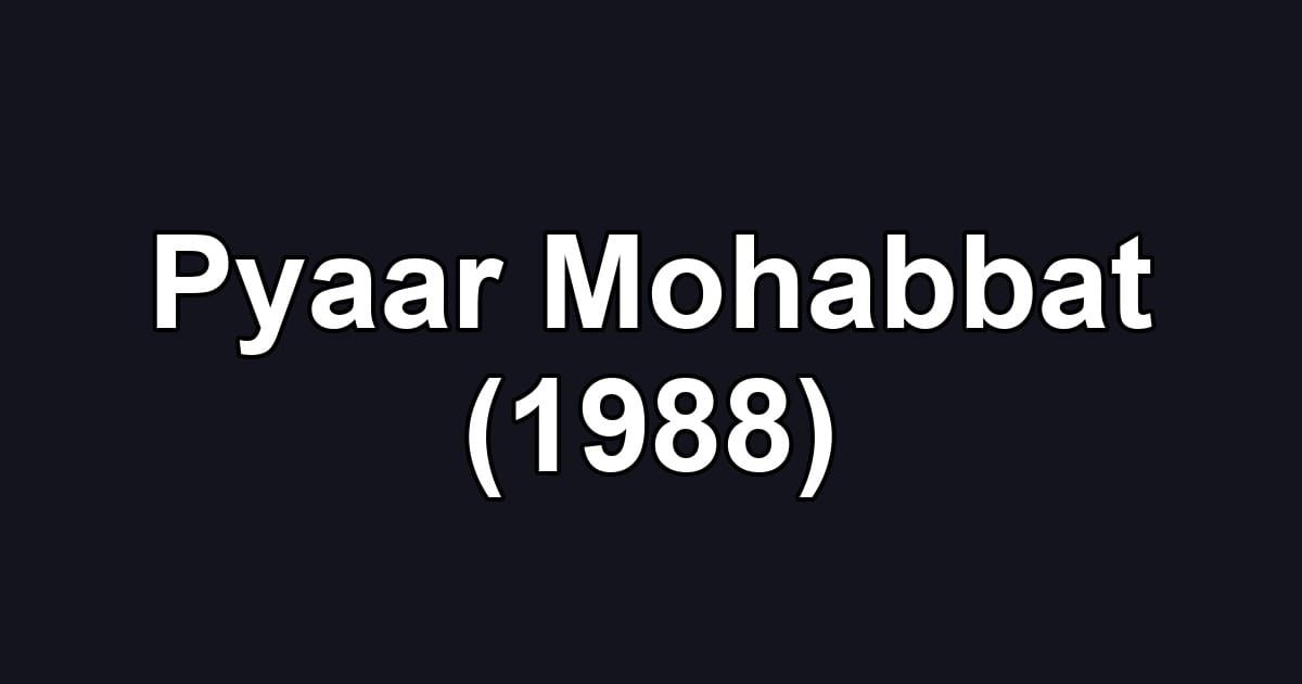 Pyaar Mohabbat (1988)