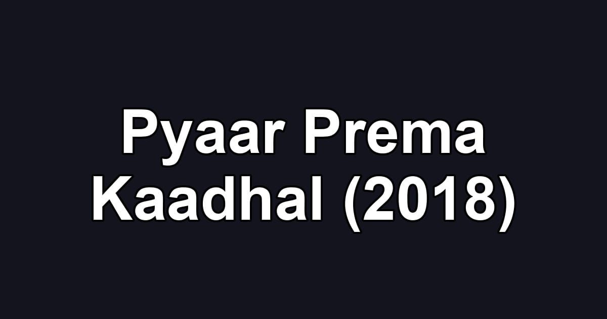 Pyaar Prema Kaadhal (2018)